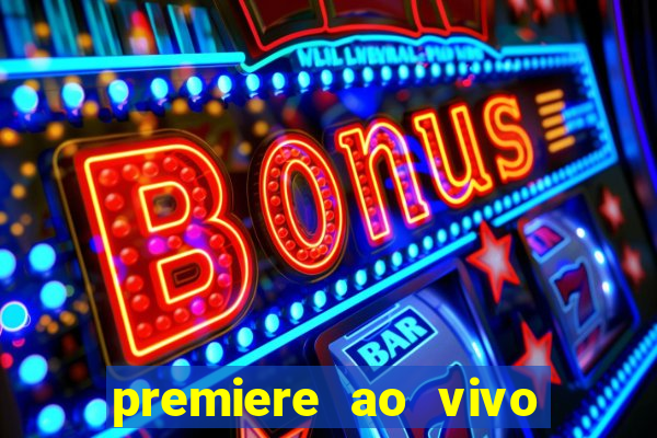 premiere ao vivo em hd